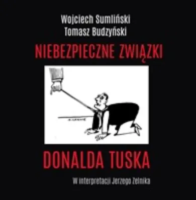 Niebezpieczne związki Donalda Tuska. Audiobook CD mp3