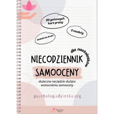 Niecodziennik samooceny dla dla nastolatków. Skuteczne narzędzie służące wzmocnieniu samooceny