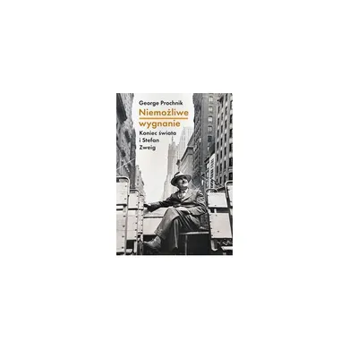 Niemożliwe wygnanie. Koniec świata i Stefan Zweig