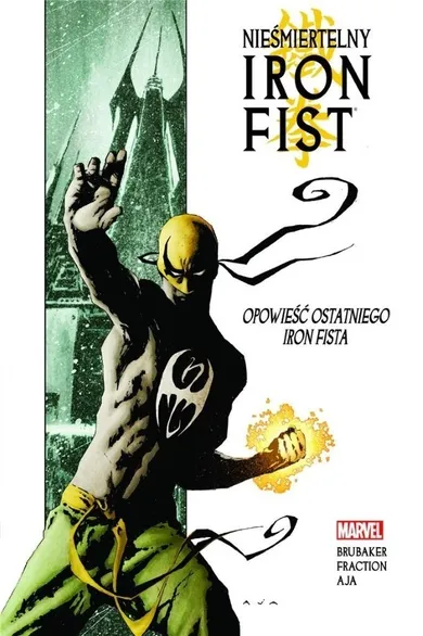 Nieśmiertelny Iron Fist. Tom 1. Opowieść ostatniego Iron Fista