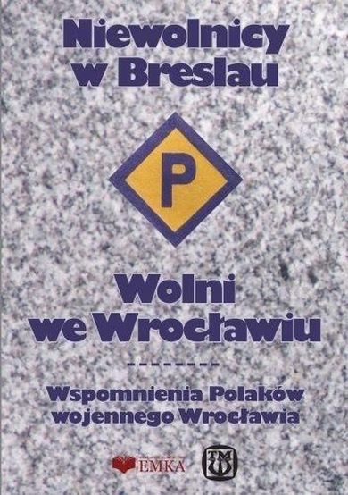 Niewolnicy w Breslau. Wolni we Wrocławiu