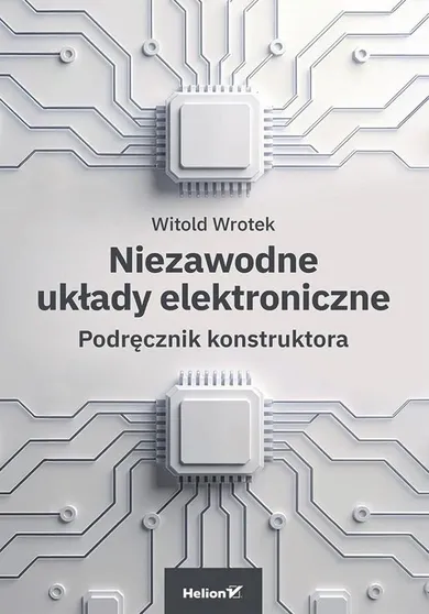 Niezawodne układy elektroniczne. Podręcznik konstruktora