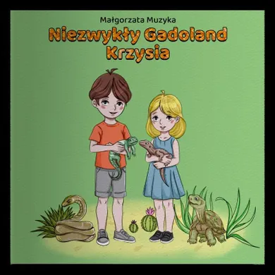 Niezwykły Gadoland Krzysia