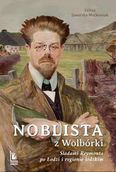 Noblista z Wolbórki. Śladami Reymonta po Łodzi