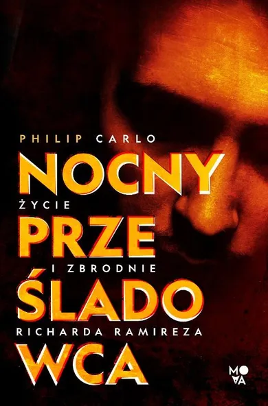 Nocny prześladowca. Życie i zbrodnie Richarda Ramireza