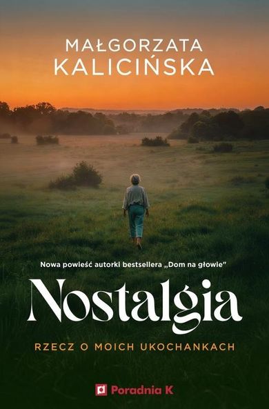 Nostalgia. Rzecz o moich ukochanych