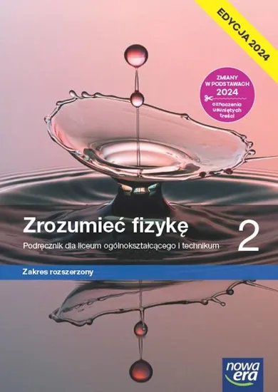 Nowa fizyka. Zrozumieć fizykę. Podręcznik 2 liceum i technikum. Zakres rozszerzony. Edycja 2024