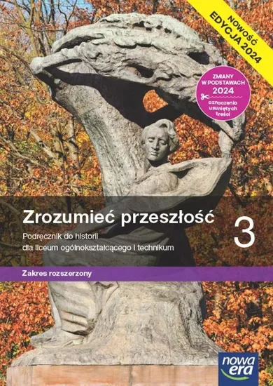 Nowa historia. Zrozumieć przeszłość. Podręcznik 3 liceum technikum rozszerzony. Edycja 2024