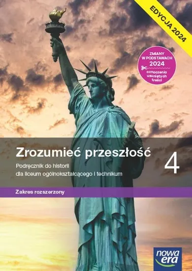 Nowa historia. Zrozumieć przeszłość. Podręcznik 4 liceum technikum rozszerzony. Edycja 2024