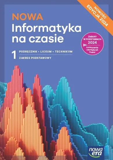 Nowa informatyka na czasie. Podręcznik 1 liceum i technikum. Zakres podstawowy. Edycja 2024