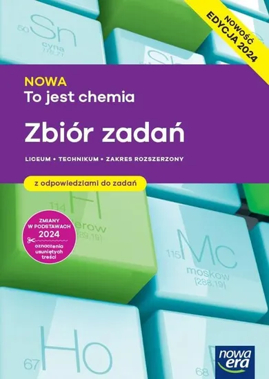 Nowa to jest chemia. Zbiór zadań liceum i technikum. Zakres rozszerzony. Edycja 2024