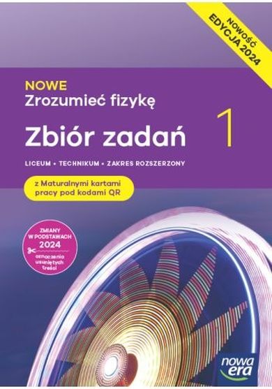 Nowe zrozumieć fizykę. Zbiór zadań z maturalnymi kartami pracy 1. Zakres rozszerzony. Edycja 2024