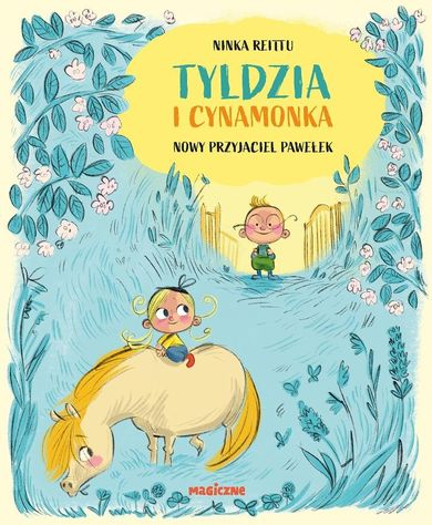 Nowy przyjaciel Pawełek. Tyldzia i Cynamonka. Tom 3