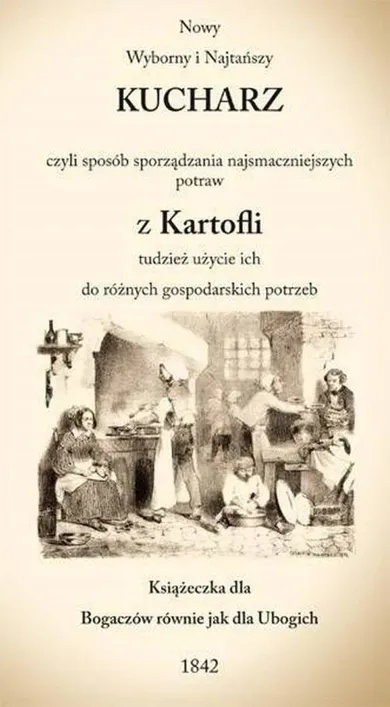 Nowy Wyborny i Najtańszy Kucharz czyli sposób sporządzania najsmaczniejszych potraw z Kartofli