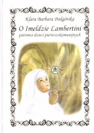 O Imeldzie Lambertini patronce dzieci pierwszokomunijnych