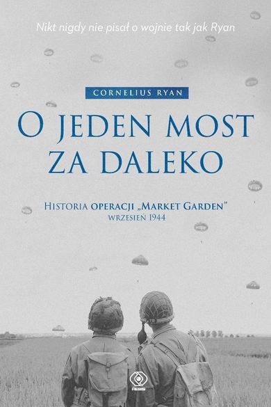 O jeden most za daleko. Historia operacji Market-Garden. Wrzesień 1944