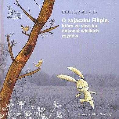 O zajączku Filipie, który ze strachu dokonał wielkich rzeczy