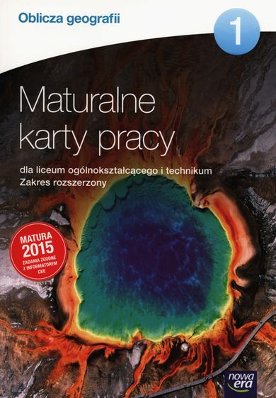 Oblicza geografii. Część 1. Maturalne karty pracy. Zakres rozszerzony. Szkoły ponadgimnazjalne