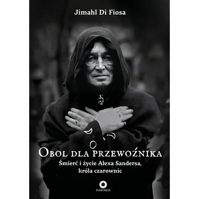 Obol dla przewoźnika. Śmierć i życie Alexa Sandersa, króla czarownic