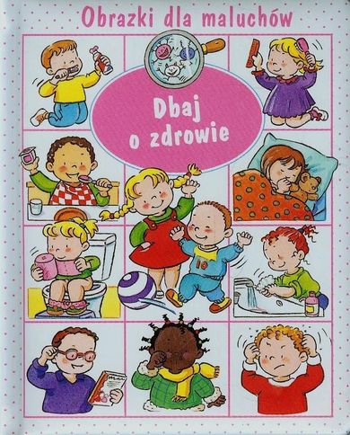 Obrazki dla maluchów. Dbaj o zdrowie