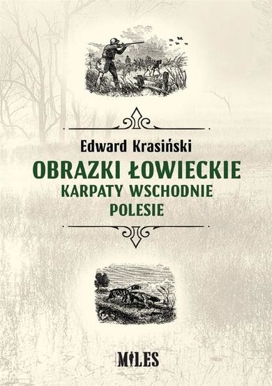 Obrazki łowieckie. Karpaty Wschodnie i Polesie