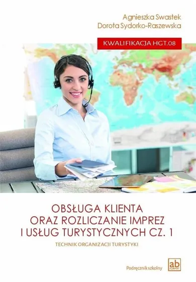 Obsługa klienta oraz rozliczanie imprez i usług turystycznych. Część 1. Kwalifikacja HGT.08