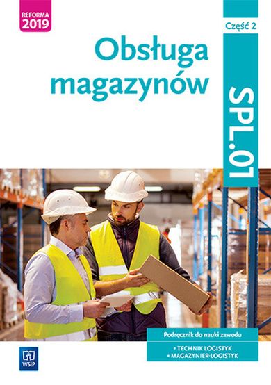 Obsługa magazynów kwalifikacja spl. 01. Podręcznik do nauki zawodu technik logistyk i magazynier