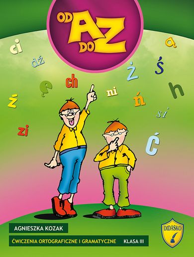 Od A do Z. Ćwiczenia ortograficzne i gramatyczne. Klasa 3