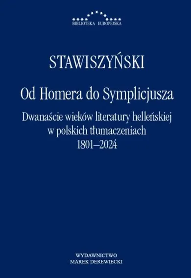 Od Homera do Symplicjusza. Dwanaście wieków literatury helleńskiej w polskich tłumaczeniach 1801–2024