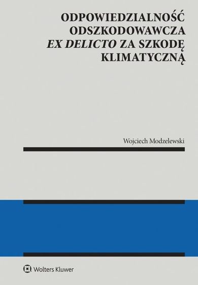 Odpowiedzialność odszkodowawcza ex delicto za szkodę klimatyczną