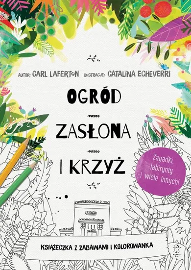 Ogród, zasłona i krzyż. Książeczka z zabawami i kolorowanka