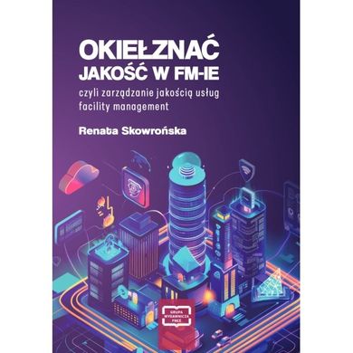 Okiełznać jakość w FM-IE czyli zarządzanie jakością usług facility management