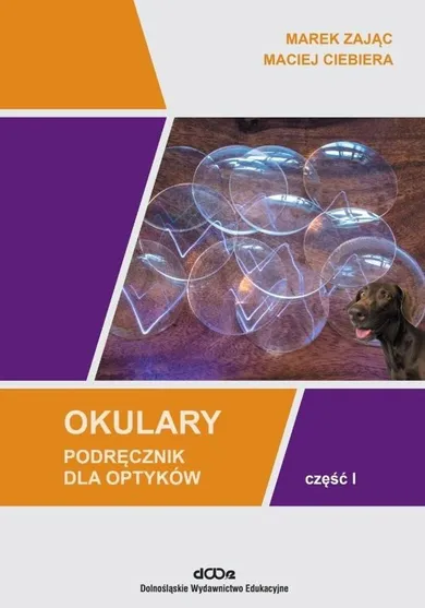 Okulary. Podręcznik dla optyków. Część 1