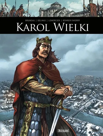 Oni tworzyli historię. Karol Wielki