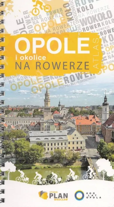 Opole i okolice na rowerze. Atlas rowerowy 1:15 000