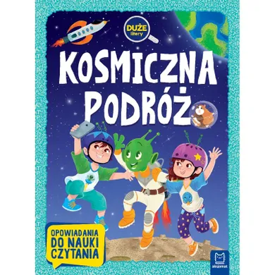 Opowiadania do nauki czytania. Kosmiczna podróż. Duże litery