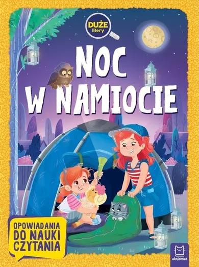 Opowiadania do nauki czytania. Noc w namiocie. Duże litery