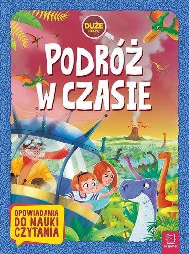 Opowiadania do nauki czytania. Podróż w czasie
