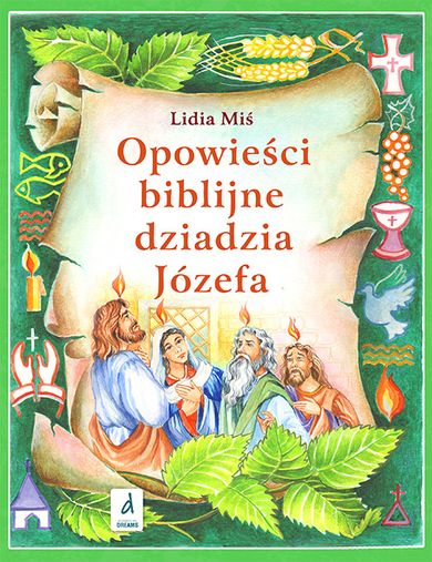 Opowieści biblijne dziadzia Józefa. Tom 4