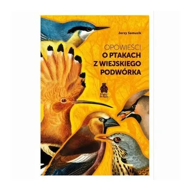 Opowieści o ptakach z wiejskiego podwórka