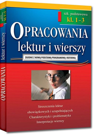Opracowania lektur i wierszy. Szkoła podstawowa. Klasy 1-3 (zgodne z nową podstawą programową (od 2017/2018))