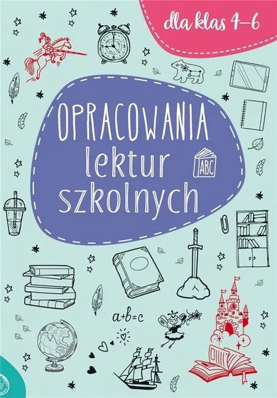 Opracowania lektur szkolnych. Dla klas 4-6