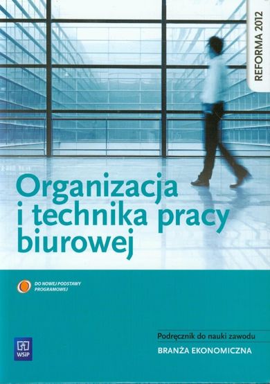 Organizacja i technika pracy biurowej. Podręcznik do nauki zawodu