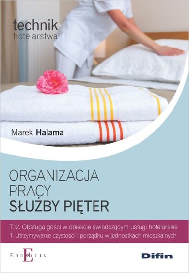 Organizacja pracy służby pięter. Technik hotelarstwa