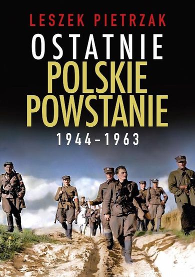 Ostatnie polskie powstanie 1944 - 1963
