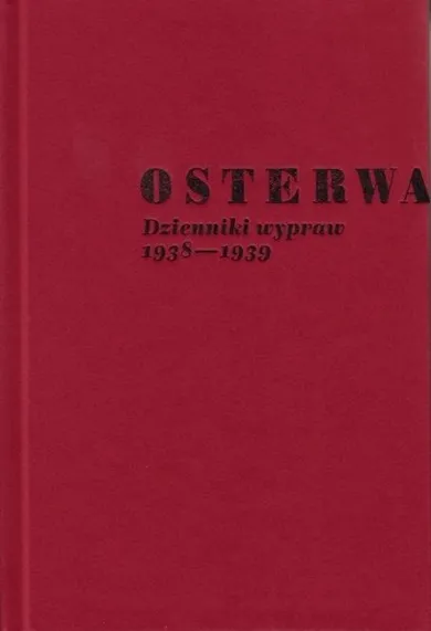 Osterwa. Dzienniki wypraw 1938-1939