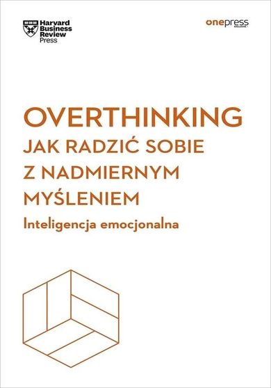 Overthinking. Jak radzić sobie z nadmiernym myśleniem