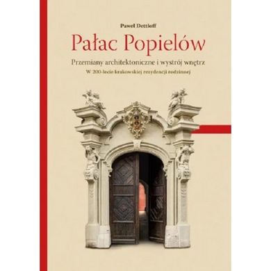 Pałac Popielów. Przemiany architektoniczne i wystrój wnętrz