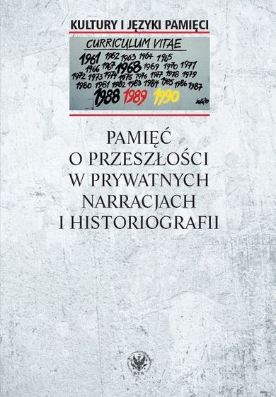 Pamięć o przeszłości w prywatnych narracjach i historiografii