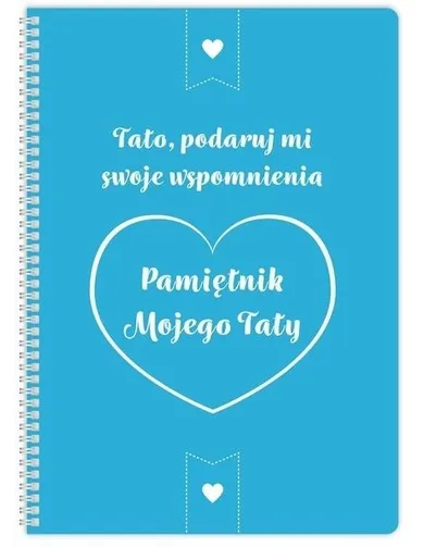 Pamiętnik mojego Taty. Tato podaruj mi…